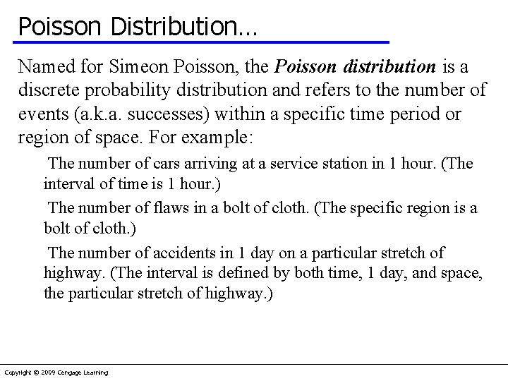 Poisson Distribution… Named for Simeon Poisson, the Poisson distribution is a discrete probability distribution