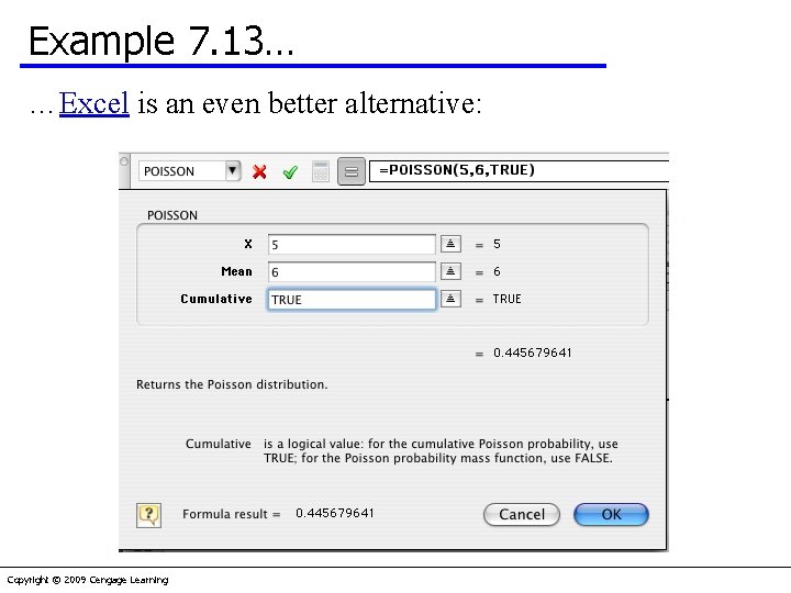 Example 7. 13… …Excel is an even better alternative: Copyright © 2009 Cengage Learning