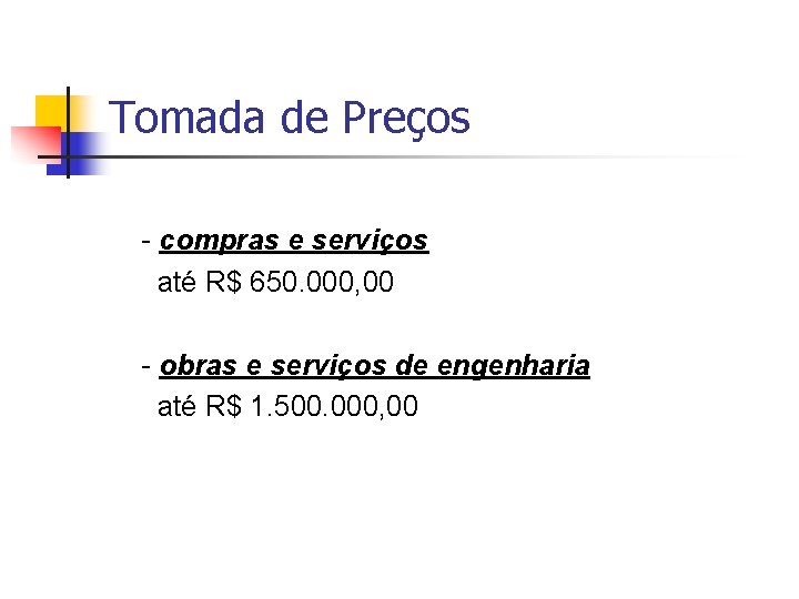 Tomada de Preços - compras e serviços até R$ 650. 000, 00 - obras
