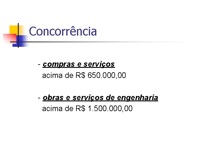 Concorrência - compras e serviços acima de R$ 650. 000, 00 - obras e