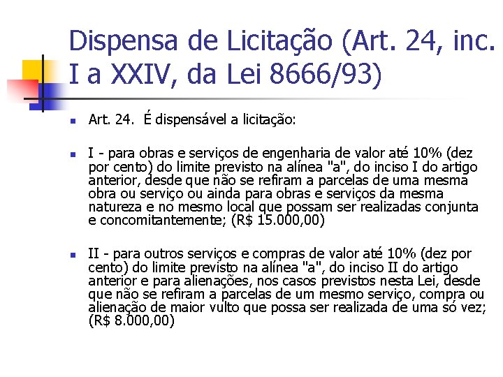 Dispensa de Licitação (Art. 24, inc. I a XXIV, da Lei 8666/93) n n