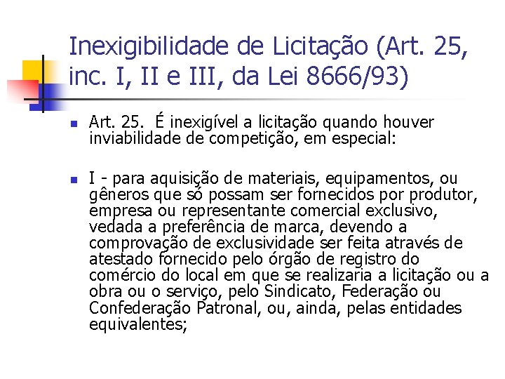 Inexigibilidade de Licitação (Art. 25, inc. I, II e III, da Lei 8666/93) n