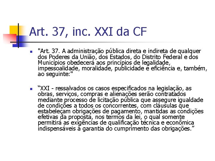 Art. 37, inc. XXI da CF n n "Art. 37. A administração pública direta