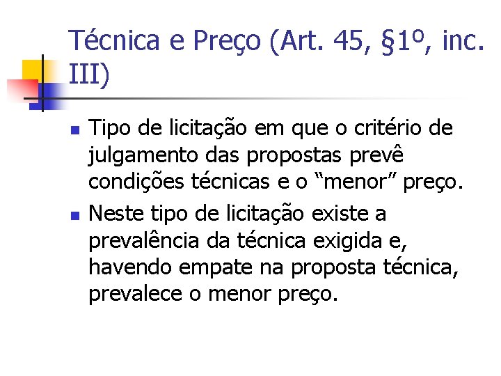 Técnica e Preço (Art. 45, § 1º, inc. III) n n Tipo de licitação