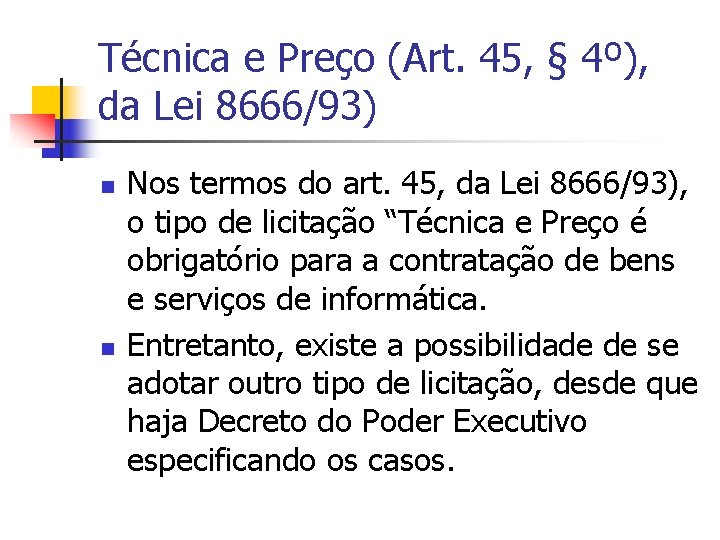 Técnica e Preço (Art. 45, § 4º), da Lei 8666/93) n n Nos termos