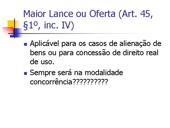 Maior Lance ou Oferta (Art. 45, § 1º, inc. IV) n n Aplicável para
