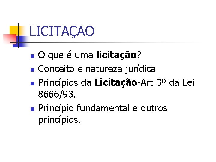 LICITAÇAO n n O que é uma licitação? Conceito e natureza jurídica Princípios da