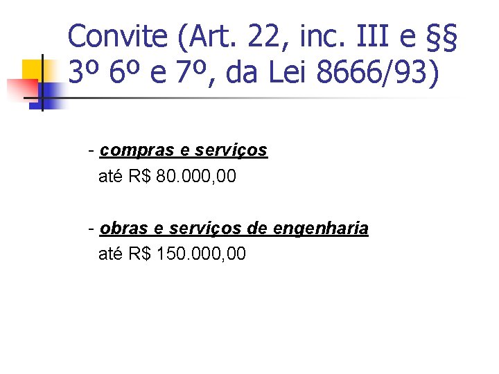 Convite (Art. 22, inc. III e §§ 3º 6º e 7º, da Lei 8666/93)