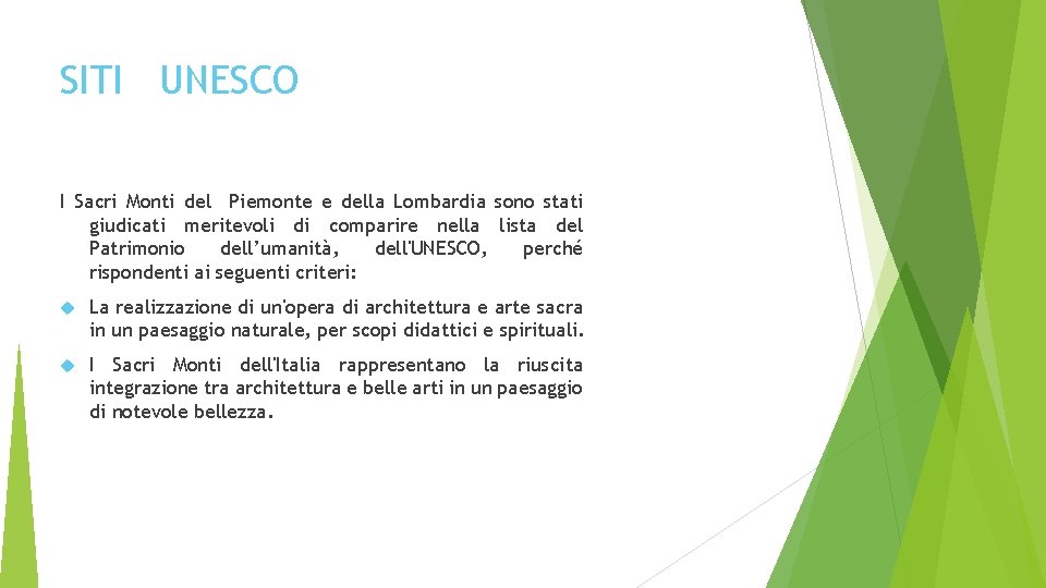 SITI UNESCO I Sacri Monti del Piemonte e della Lombardia sono stati giudicati meritevoli