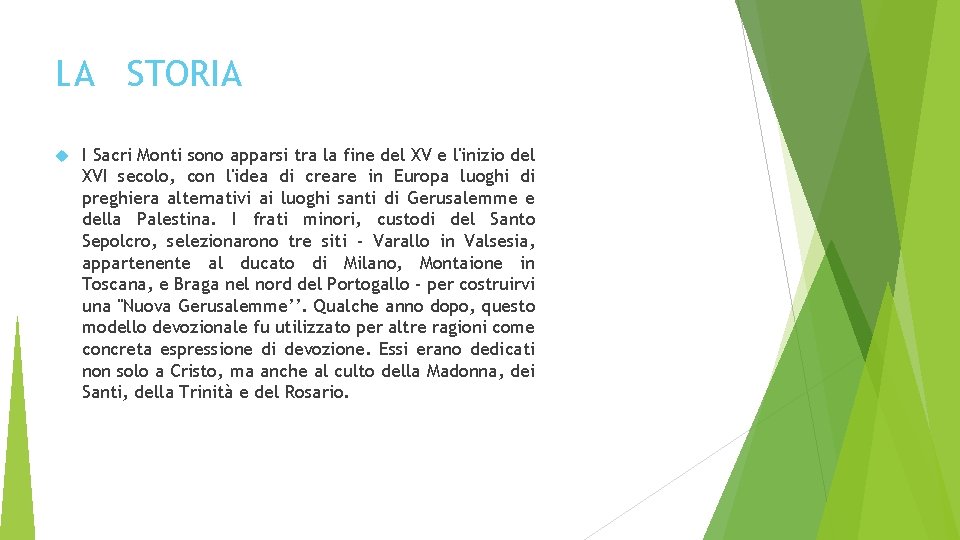 LA STORIA I Sacri Monti sono apparsi tra la fine del XV e l'inizio