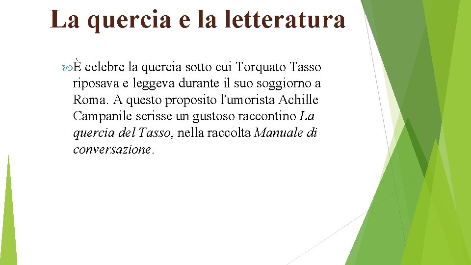 La quercia e la letteratura È celebre la quercia sotto cui Torquato Tasso riposava