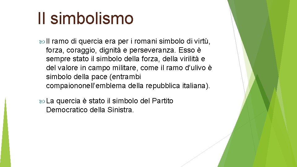 Il simbolismo Il ramo di quercia era per i romani simbolo di virtù, forza,