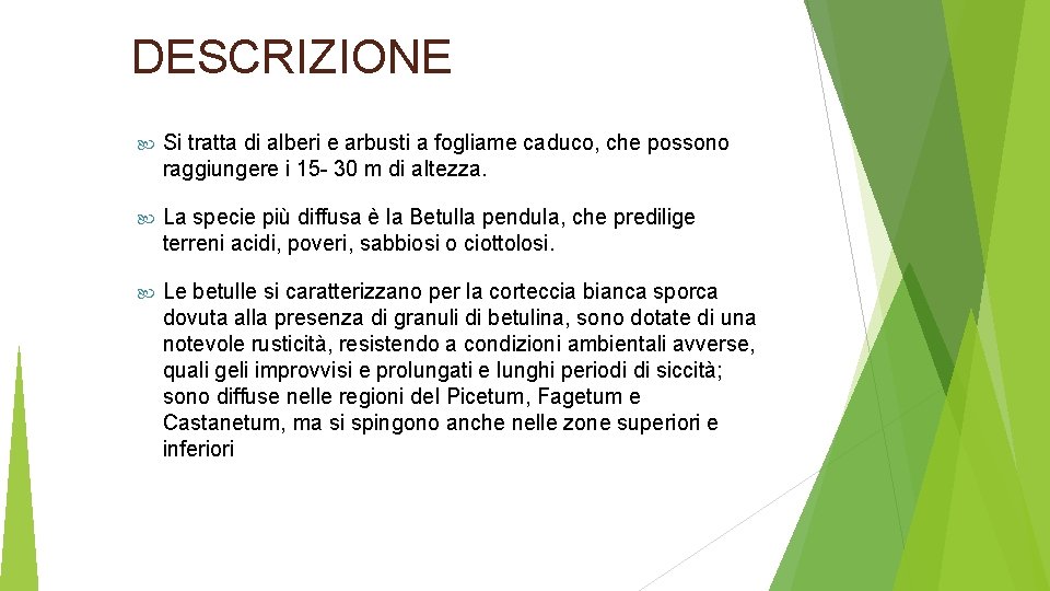 DESCRIZIONE Si tratta di alberi e arbusti a fogliame caduco, che possono raggiungere i
