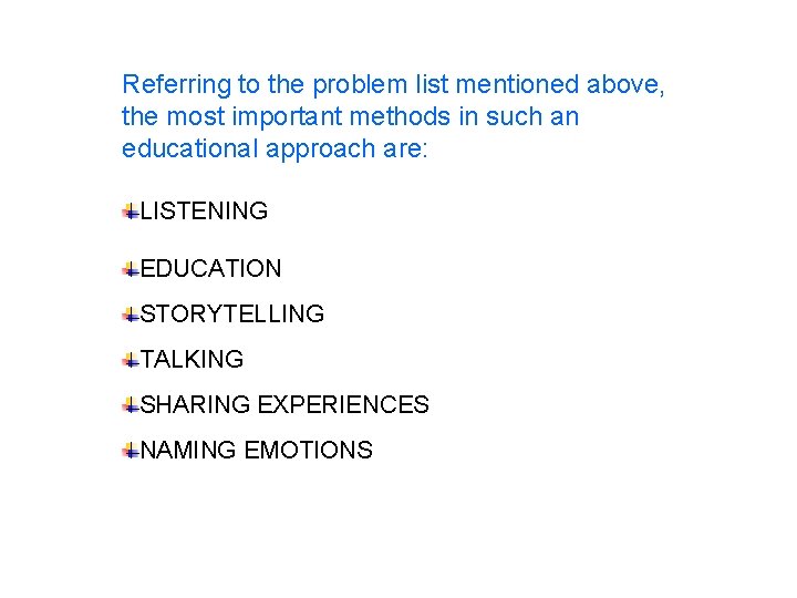 Referring to the problem list mentioned above, the most important methods in such an