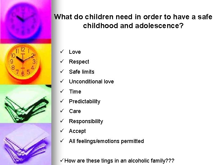 What do children need in order to have a safe childhood and adolescence? ü