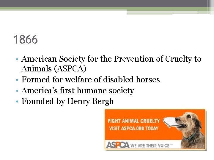 1866 • American Society for the Prevention of Cruelty to Animals (ASPCA) • Formed