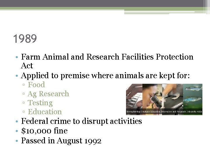 1989 • Farm Animal and Research Facilities Protection Act • Applied to premise where