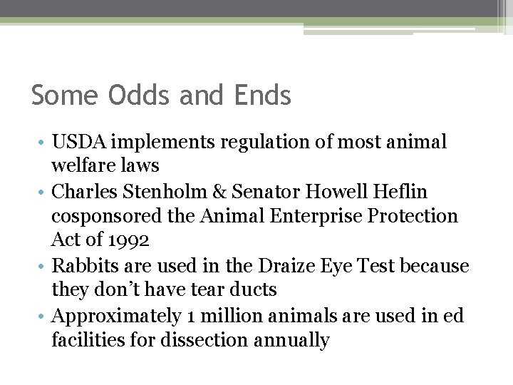 Some Odds and Ends • USDA implements regulation of most animal welfare laws •