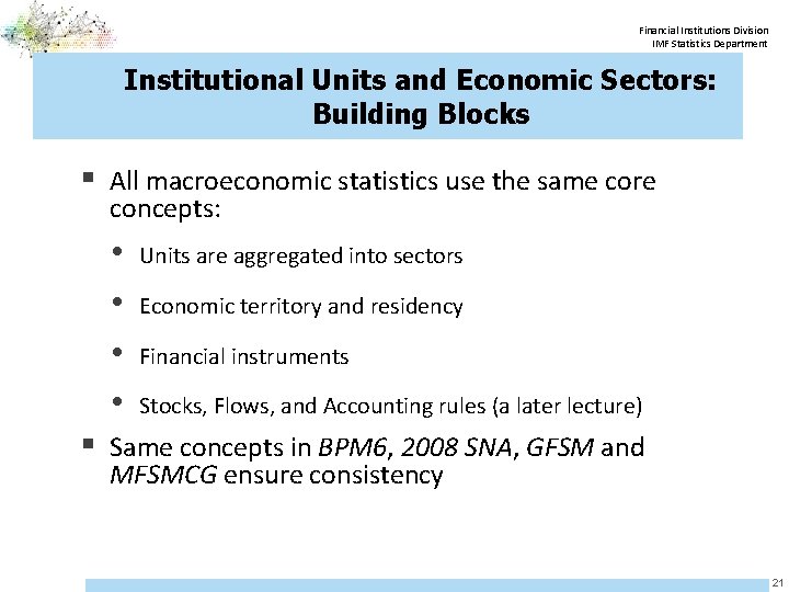 Financial Institutions Division IMF Statistics Department Institutional Units and Economic Sectors: Building Blocks §