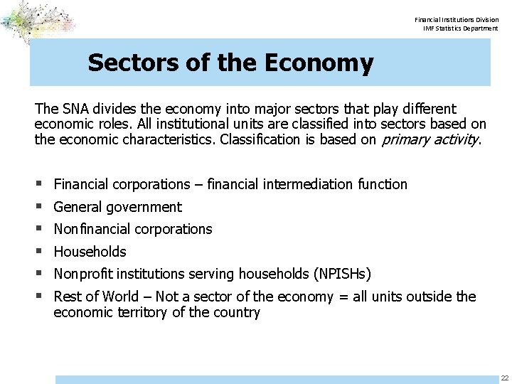Financial Institutions Division IMF Statistics Department Sectors of the Economy The SNA divides the