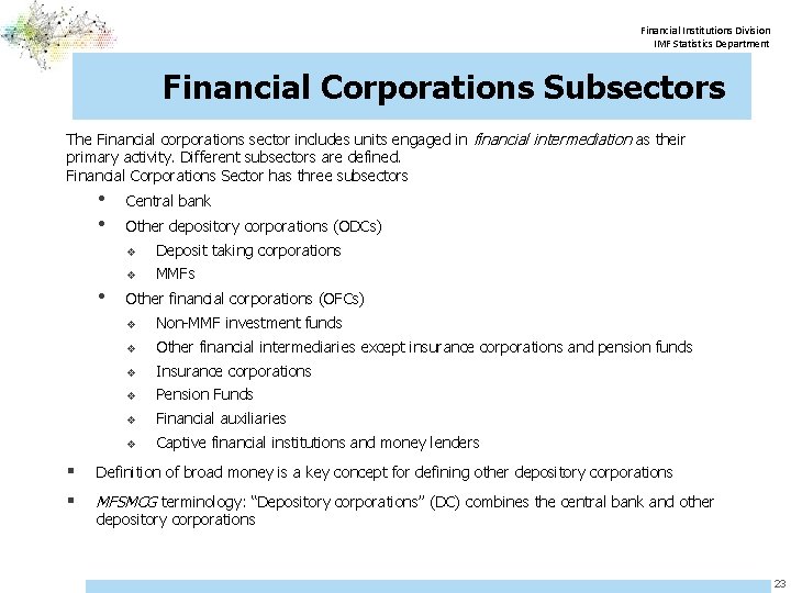 Financial Institutions Division IMF Statistics Department Financial Corporations Subsectors The Financial corporations sector includes