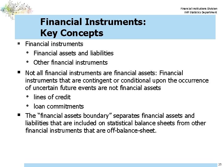 Financial Institutions Division IMF Statistics Department Financial Instruments: Key Concepts § Financial instruments •