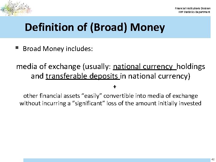 Financial Institutions Division IMF Statistics Department Definition of (Broad) Money § Broad Money includes: