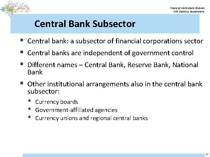 Financial Institutions Division IMF Statistics Department Central Bank Subsector § Central bank: a subsector