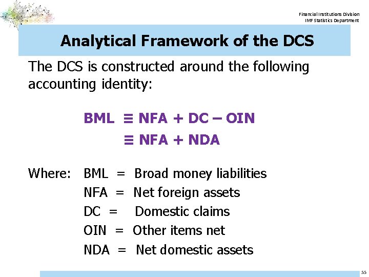 Financial Institutions Division IMF Statistics Department Analytical Framework of the DCS The DCS is