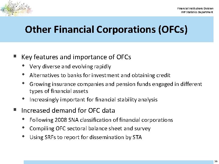 Financial Institutions Division IMF Statistics Department Other Financial Corporations (OFCs) § Key features and