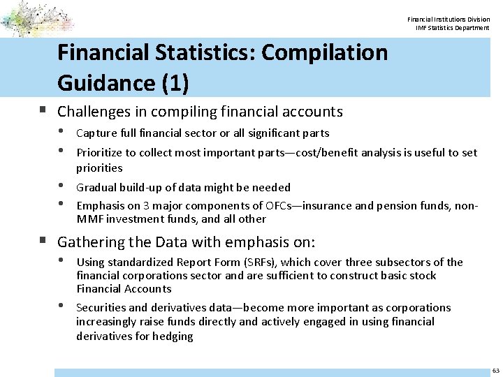 Financial Institutions Division IMF Statistics Department Financial Statistics: Compilation Guidance (1) § Challenges in