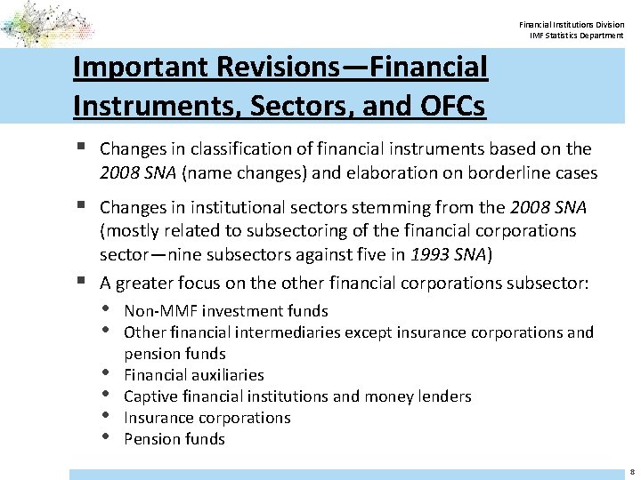 Financial Institutions Division IMF Statistics Department Important Revisions—Financial Instruments, Sectors, and OFCs § Changes