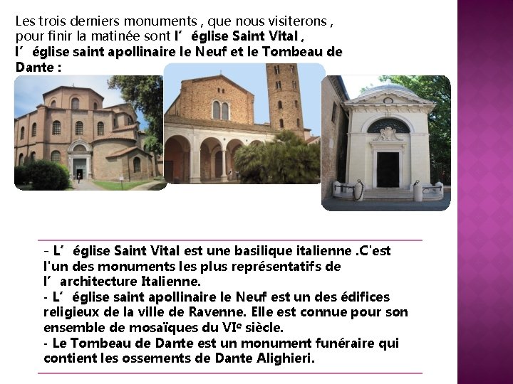 Les trois derniers monuments , que nous visiterons , pour finir la matinée sont