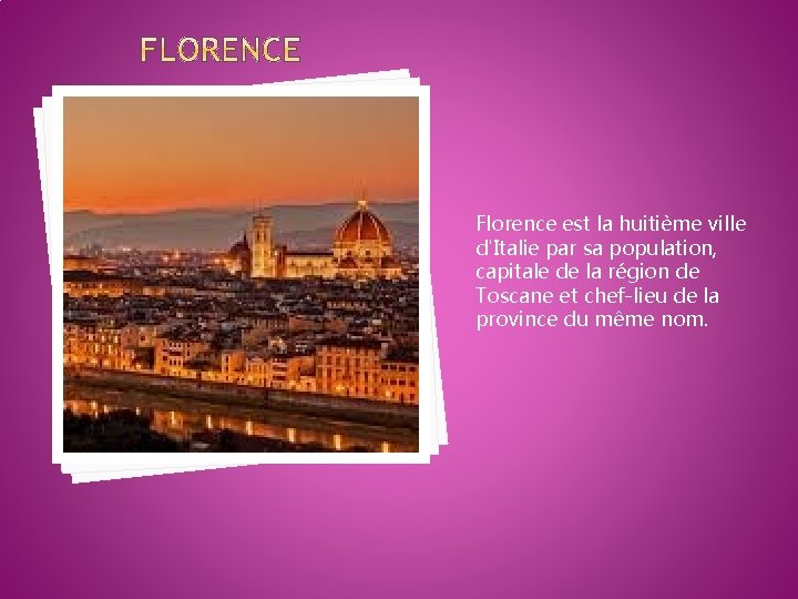 Florence est la huitième ville d'Italie par sa population, capitale de la région de