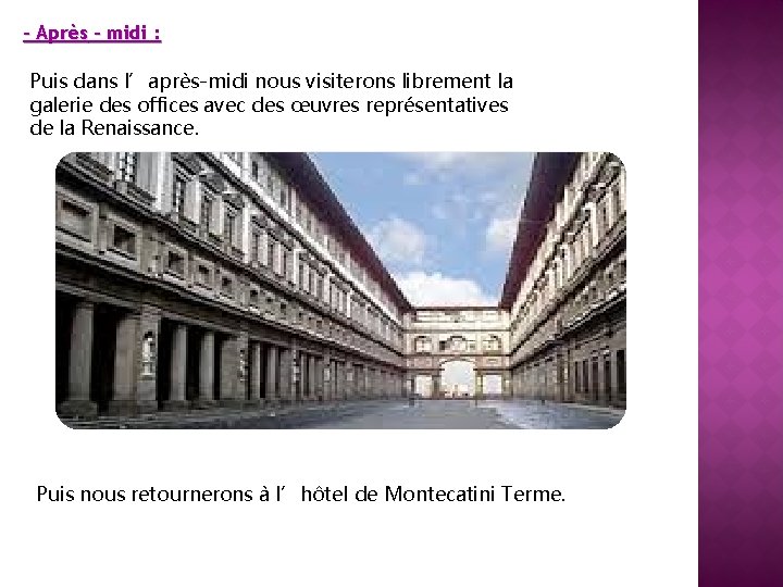 - Après – midi : Puis dans l’après-midi nous visiterons librement la galerie des