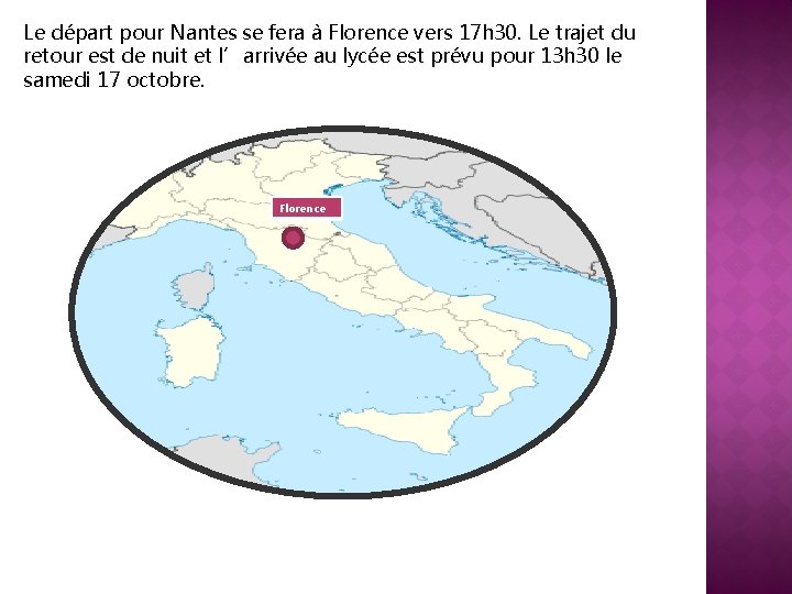 Le départ pour Nantes se fera à Florence vers 17 h 30. Le trajet
