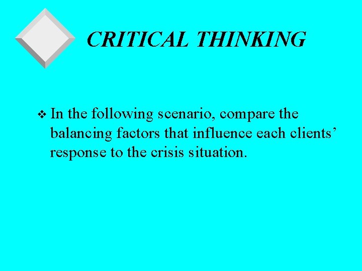 CRITICAL THINKING v In the following scenario, compare the balancing factors that influence each