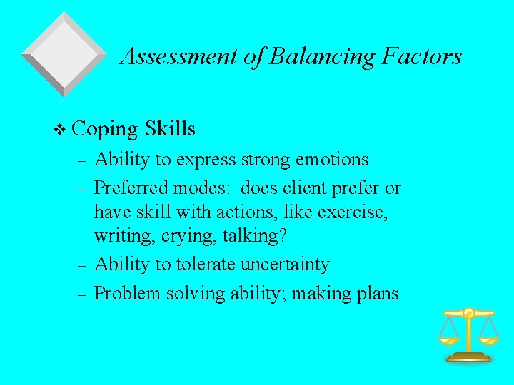 Assessment of Balancing Factors v Coping – – Skills Ability to express strong emotions