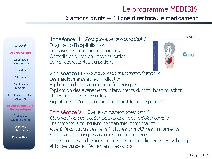 Le programme MEDISIS 6 actions pivots – 1 ligne directrice, le médicament Le projet