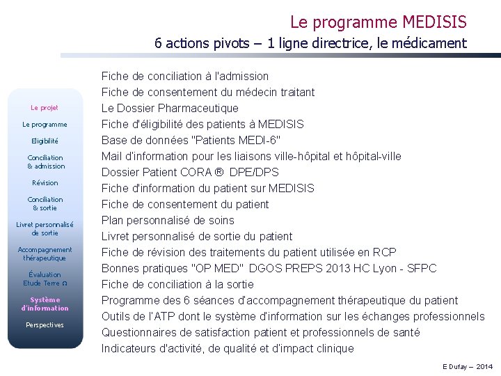 Le programme MEDISIS 6 actions pivots – 1 ligne directrice, le médicament Le projet