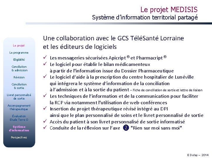 Le projet MEDISIS Système d’information territorial partagé Le projet Le programme Eligibilité Conciliation &