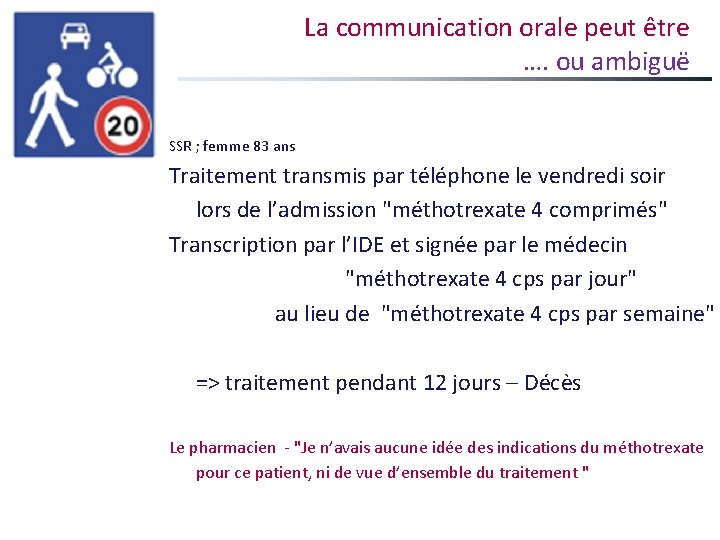 La communication orale peut être …. ou ambiguë SSR ; femme 83 ans Traitement