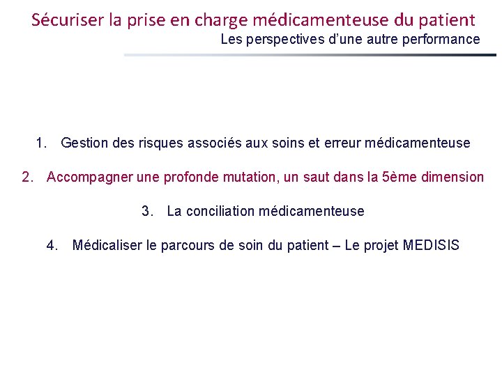 Sécuriser la prise en charge médicamenteuse du patient Les perspectives d’une autre performance 1.