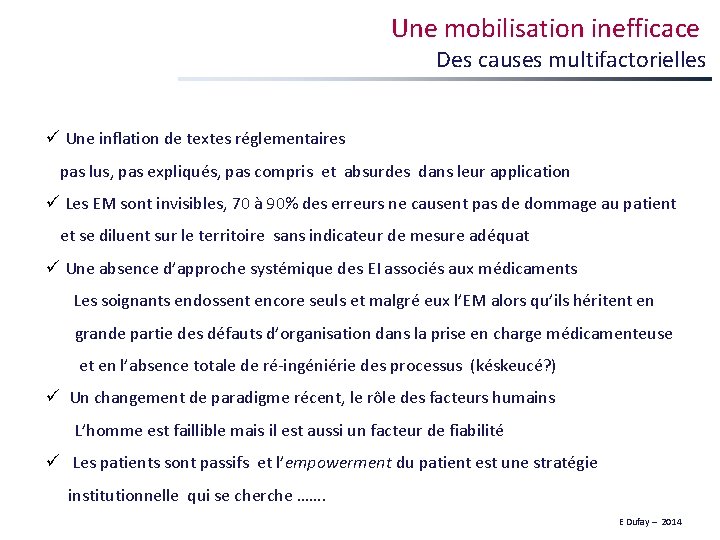 Une mobilisation inefficace Des causes multifactorielles ü Une inflation de textes réglementaires pas lus,