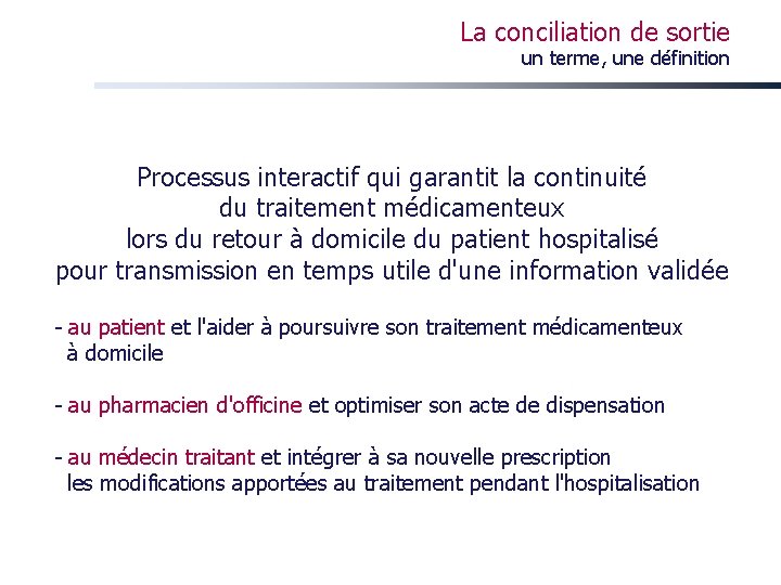 La conciliation de sortie un terme, une définition Processus interactif qui garantit la continuité La conciliation de sortie un terme, une définition Processus interactif qui garantit la continuité