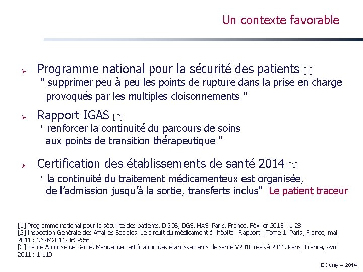 Un contexte favorable Programme national pour la sécurité des patients [1] " supprimer peu