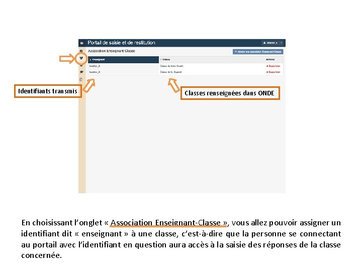 Identifiants transmis Classes renseignées dans ONDE En choisissant l’onglet « Association Enseignant-Classe » ,