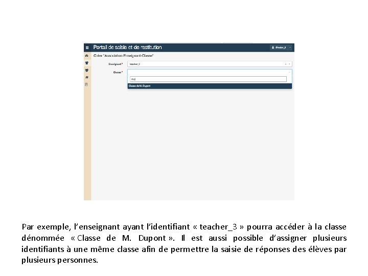 Par exemple, l’enseignant ayant l’identifiant « teacher_3 » pourra accéder à la classe dénommée