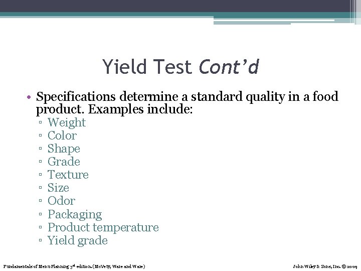 Yield Test Cont’d • Specifications determine a standard quality in a food product. Examples