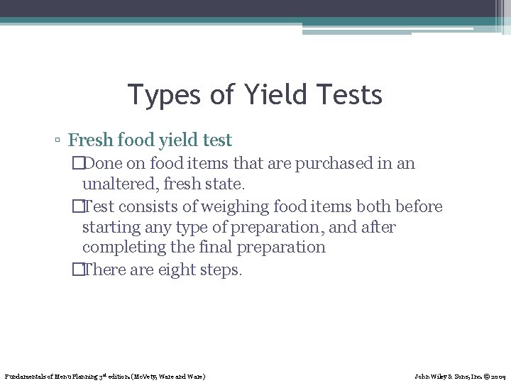 Types of Yield Tests ▫ Fresh food yield test �Done on food items that